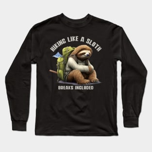 Hiking Like a Sloth | Taking It Slow and Enjoying the Trails | Hiking Lovers Long Sleeve T-Shirt